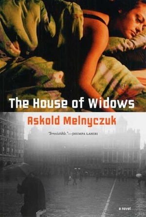 The House of Widows by Askold Melnyczuk