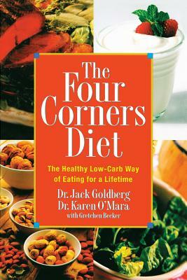 The Four Corners Diet: The Healthy Low-Carb Way of Eating for a Lifetime by Karen O'Mara, Jack Goldberg