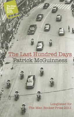 The Last Hundred Days by Patrick McGuinness