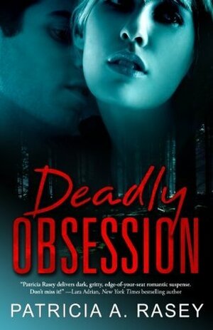 Deadly Obsession by Patricia A. Rasey