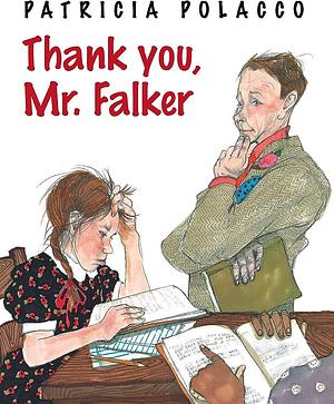 Thank you, Mr. Falker by Patricia Polacco, Patricia Polacco