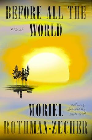 Before All the World by Moriel Rothman-Zecher