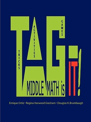 TAG - MIDDLE MATH is it! by Douglas K. Brumbaugh, Enrique Ortiz, Regina Harwood Gresham