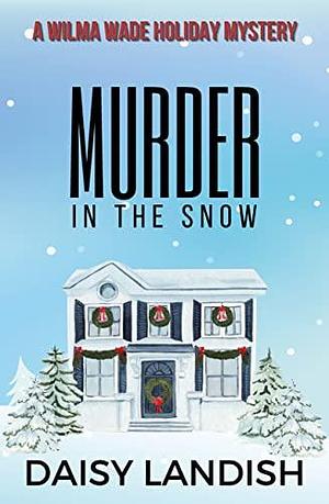 Murder in the Snow by Daisy Landish, Daisy Landish