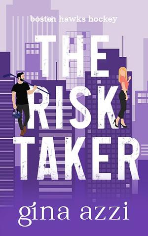 The Risk Taker: A Brother's Best Friend Hockey Romance by Gina Azzi