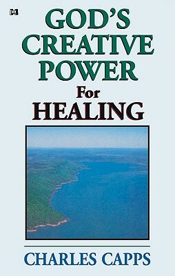 God's Creative Power for Healing by Charles Capps