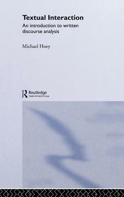 Textual Interaction: An Introduction to Written Discourse Analysis by Michael Hoey