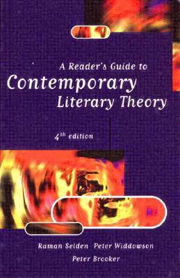 A Readers Guide to Contemporary Literary Theory by Peter Brooker, Peter Widdowson, Raman Selden
