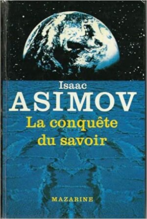 La Conquête du savoir by Isaac Asimov