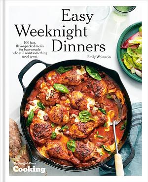 Easy Weeknight Dinners: 100 Fast, Flavor-Packed Meals for Busy People Who Still Want Something Good to Eat [A Cookbook] by New York Times Cooking, Emily Weinstein