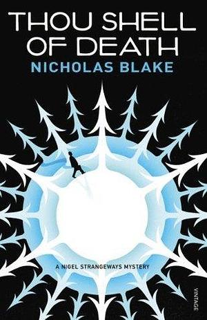Thou Shell of Death: A Nigel Strangeways Mystery by Nicholas Blake, Nicholas Blake