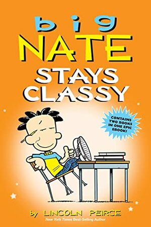 Big Nate Stays Classy by Lincoln Peirce