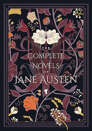 The Complete Novels of Jane Austen by Jane Austen