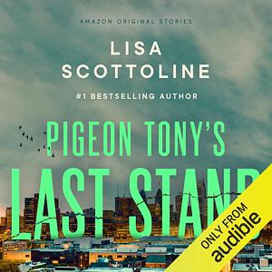 Pigeon Tony's Last Stand by Lisa Scottoline