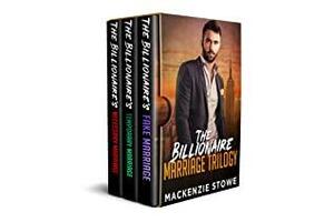 The Billionaire Marriage Trilogy by MacKenzie Stowe