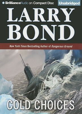 Cold Choices by Dick Hill, Larry Bond