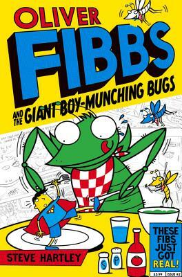 Oliver Fibbs and the Giant Boy-Munching Bugs by Bernice Lum, Steve Hartley