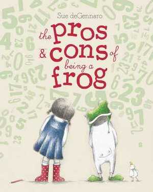 The Pros & Cons of Being a Frog by Sue deGennaro