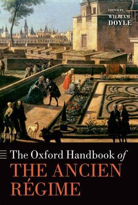 The Oxford Handbook of the Ancien Regime by William Doyle