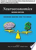 Neuroeconomics: Chapter 27. Understanding Others: Brain Mechanisms of Theory of Mind and Empathy by Tania Singer, Anita Tusche