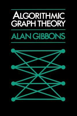 Algorithmic Graph Theory by Alan Gibbons