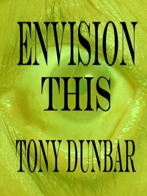 Envision This: A Tubby Dubonnet Short Story by Tony Dunbar