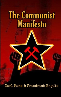 The Communist Manifesto by Karl Marx, Friedrich Engels