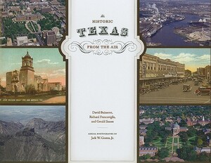 Historic Texas from the Air by Gerald Saxon, Richard Francaviglia, David Buisseret