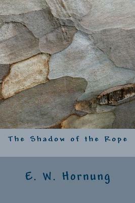 The Shadow of the Rope by E. W. Hornung