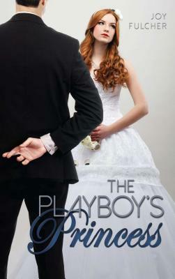 The Playboy's Princess by Joy Fulcher