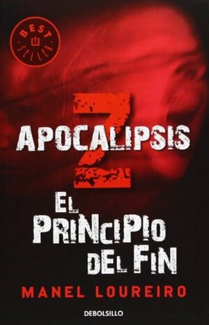 Apocalipsis Z: El Principio Del Fin by Manel Loureiro