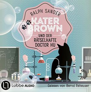 Kater Brown und der rätselhafte Doctor Hu by Ralph Sander