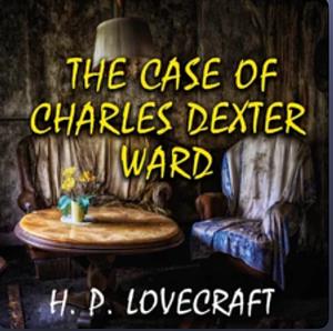 The Case of Charles Dexter Ward by H.P. Lovecraft