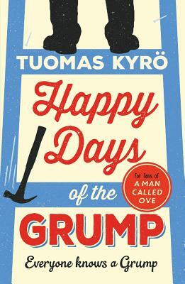 Happy Days of the Grump by Tuomas Kyrö