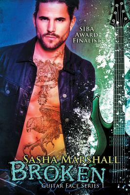 Broken: The Guitar Face Series, Book 1 by Sasha Marshall