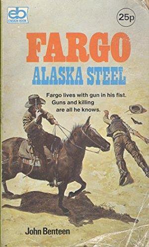 Alaska Steel by John Benteen, John Benteen