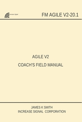 Agile V2 Coach's Field Manual by James K.A. Smith