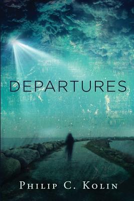 Departures: A Collection of Poems by Philip C. Kolin