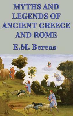 Myths and Legends of Ancient Greece and Rome by E. M. Berens