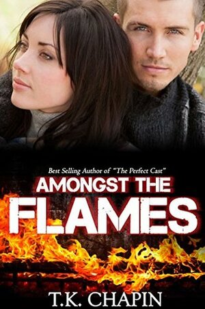 Amongst the Flames by T.K. Chapin
