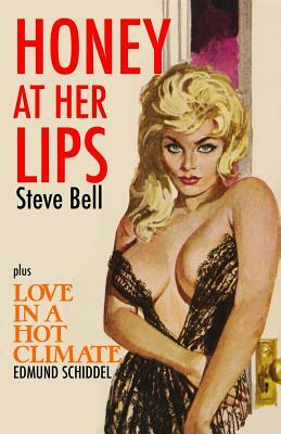 Honey At Her Lips / Love In A Hot Climate by Steve Bell, Edmund Schiddel