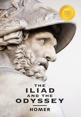 The Iliad and the Odyssey (2 Books in 1) (1000 Copy Limited Edition) by Homer