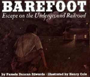 Barefoot: Escape on the Underground Railroad by Pamela Duncan Edwards