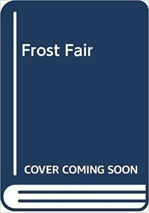 Frost Fair by Elizabeth Mansfield, Elizabeth Mansfield