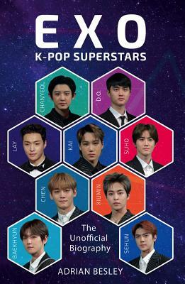 EXO: K-Pop Superstars: The Unofficial Biography by Adrian Besley