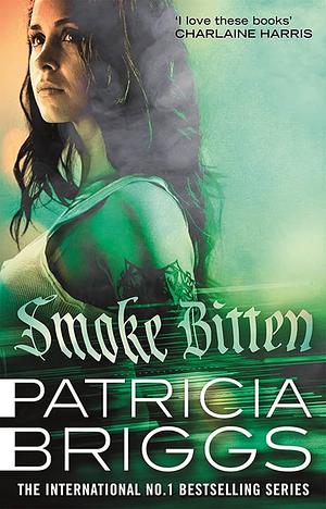 Smoke Bitten: Mercy Thompson: Book 12 by Patricia Briggs