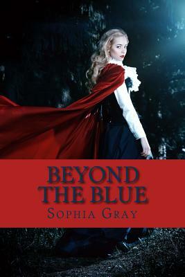 Beyond the Blue by Sophia Gray