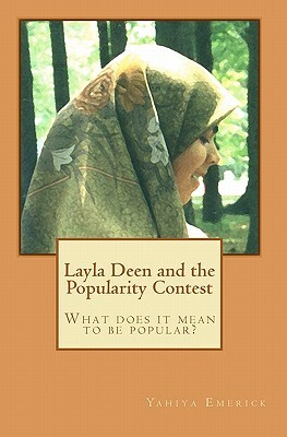 Layla Deen and the Popularity Contest by Yahiya Emerick