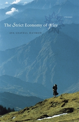 The Strict Economy of Fire by Ava Leavell Haymon