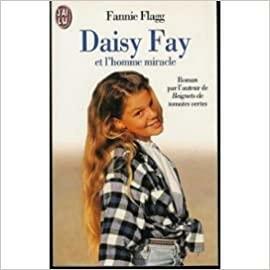 Daisy Fay et l'homme miracle by Fannie Flagg